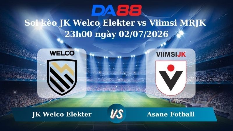 DA88 Nhận định soi kèo JK Welco Elekter vs Viimsi MRJK 23h00 ngày 02/07/2026 – Hạng 2 Estonia