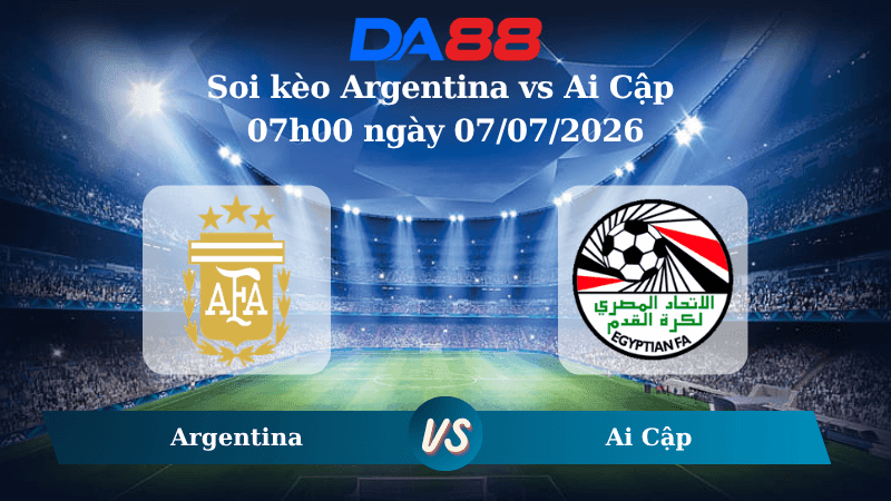 DA88 Nhận định soi kèo Argentina vs Ai Cập 07h00 ngày 07/07/2026 – World Cup 2026