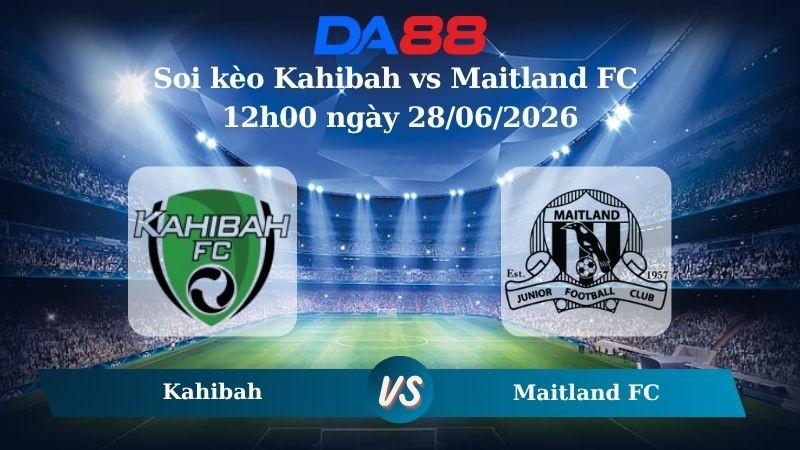 DA88 Nhận định soi kèo Kahibah vs Maitland FC 12h00 ngày 28/06/2026 – Giải hạng Nhất Quốc gia Úc