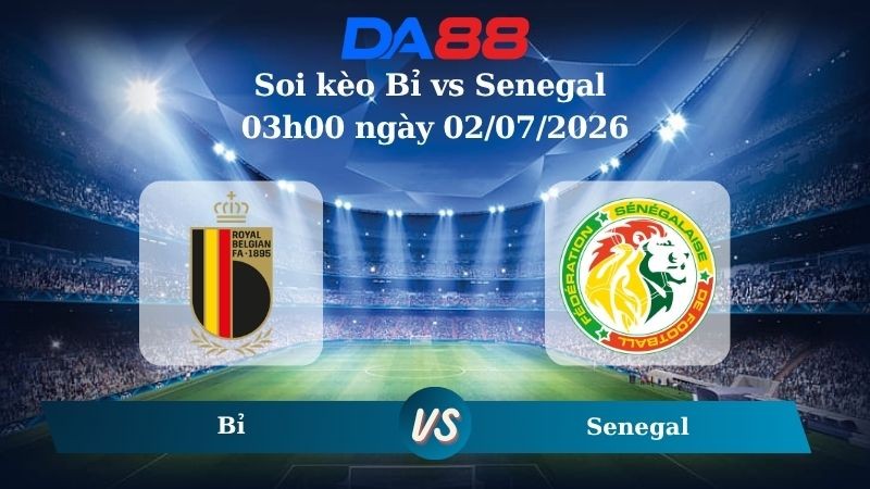 DA88 Nhận định soi kèo Bỉ vs Senegal 03h00 ngày 02/07/2026 – World Cup 2026