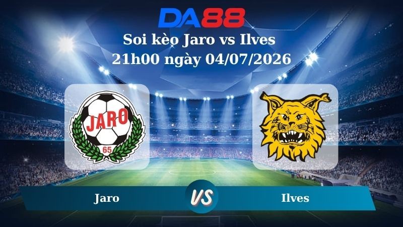 DA88 Nhận định soi kèo Jaro vs Ilves 21h00 ngày 04/07/2026 – VĐQG Phần Lan
