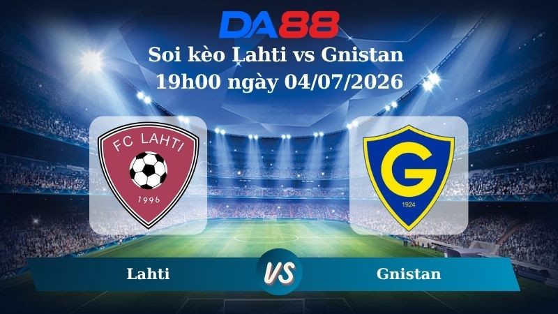 DA88 Nhận định soi kèo Lahti vs Gnistan 19h00 ngày 04/07/2026 – VĐQG Phần Lan
