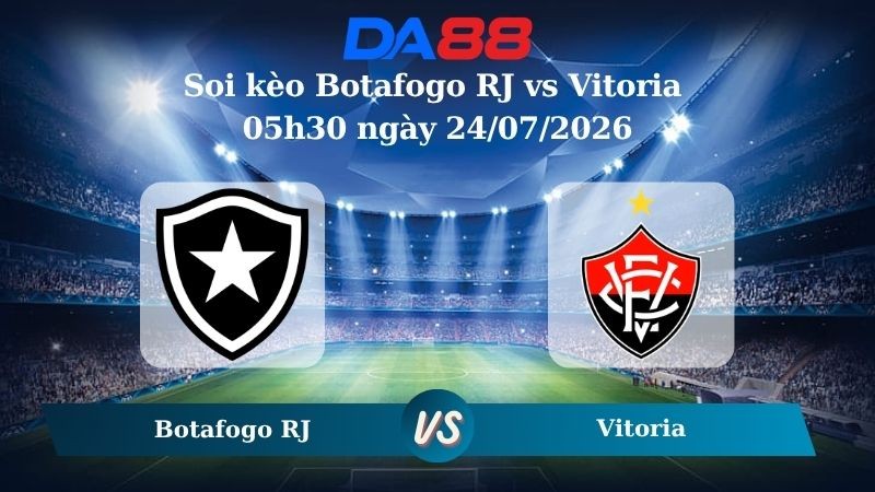 DA88 Nhận định soi kèo Botafogo RJ vs Vitoria 05h30 ngày 24/07/2026 – VĐQG Brazil