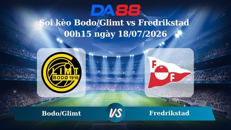 DA88 Nhận định soi kèo Bodo/Glimt vs Fredrikstad 00h15 ngày 18/07/2026 – VĐQG Na Uy