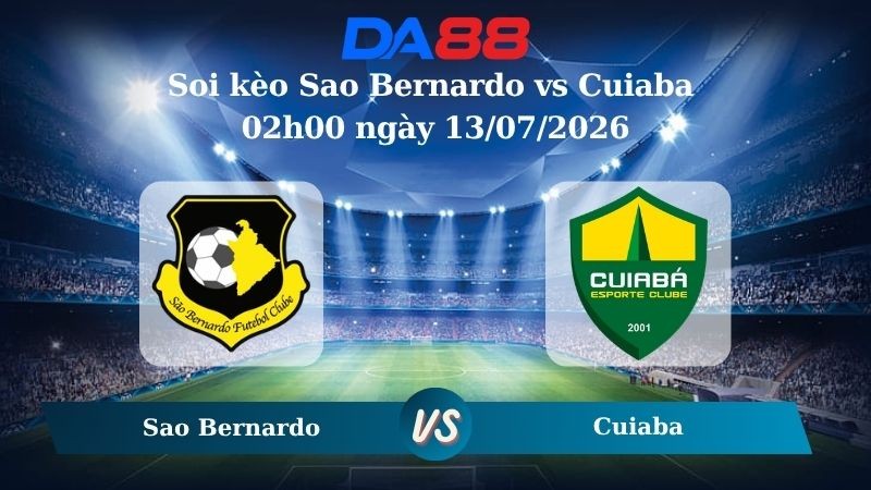 DA88 Nhận định soi kèo Sao Bernardo vs Cuiaba 02h00 ngày 13/07/2026 –  Hạng 2 Brazil