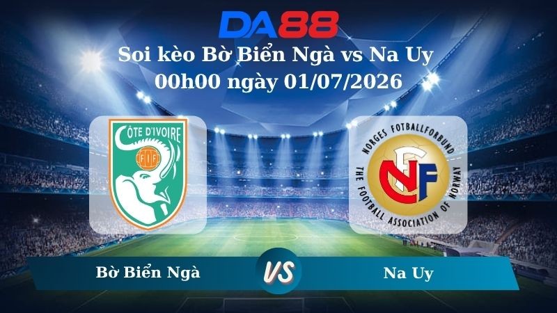 DA88 Nhận định soi kèo Bờ Biển Ngà vs Na Uy 00h00 ngày 01/07/2026 – World Cup 2026