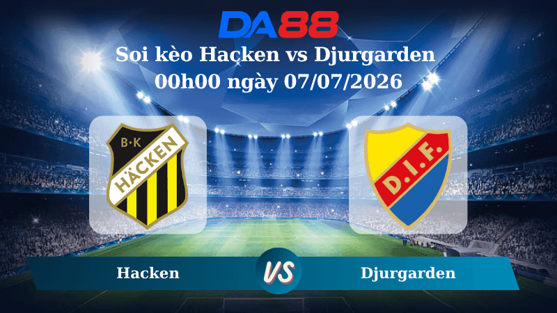 DA88 Nhận định soi kèo Hacken vs Djurgarden 00h00 ngày 07/07/2026 – VĐQG Thuỵ Điển