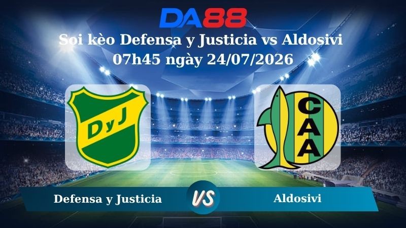 DA88 Nhận định soi kèo Defensa y Justicia vs Aldosivi 07h45 ngày 24/07/2026 – VĐQG Argentina