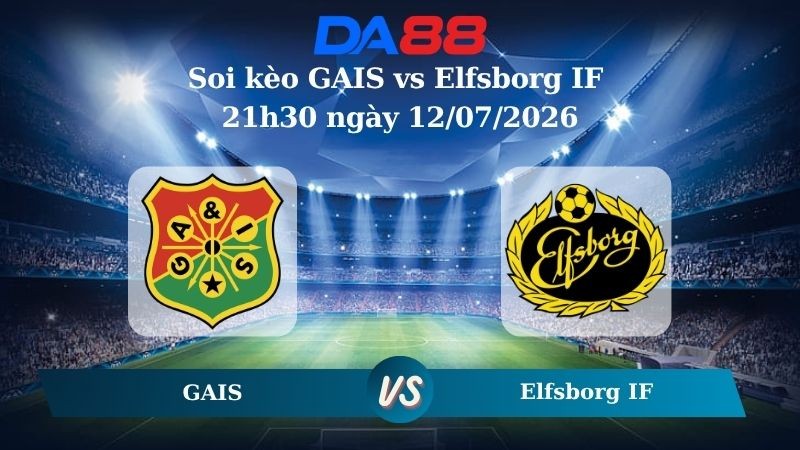 DA88 Nhận định soi kèo GAIS vs Elfsborg IF 21h30 ngày 12/07/2026 – VĐQG Thuỵ Điển