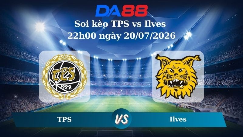 DA88 Nhận định soi kèo TPS vs Ilves 22h00 ngày 20/07/2026 – VĐQG Phần Lan
