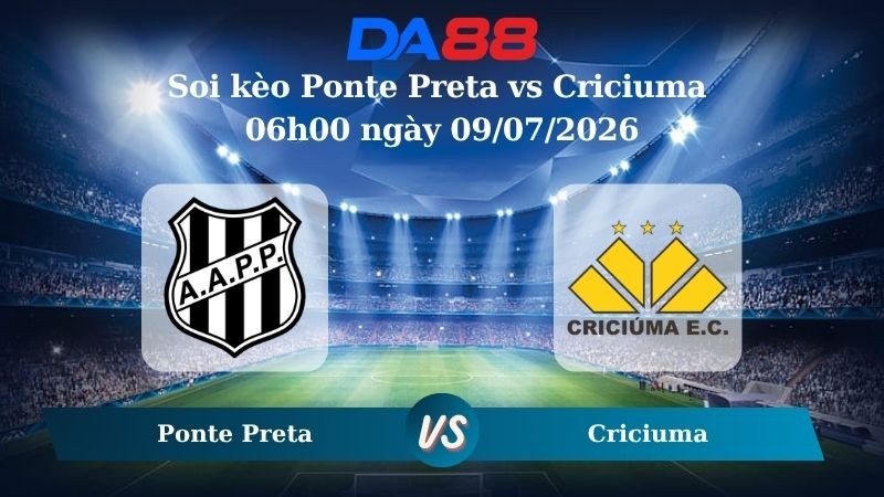 DA88 Nhận định soi kèo Ponte Preta vs Criciuma 06h00 ngày 09/07/2026 - Hạng 2 Brazil