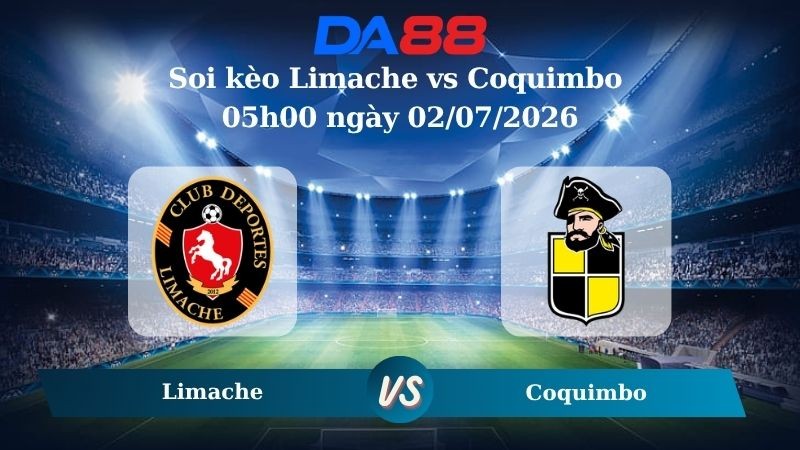 DA88 Nhận định soi kèo Limache vs Coquimbo 05h00 ngày 02/07/2026 – Copa Chile
