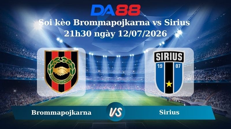 DA88 Nhận định soi kèo Brommapojkarna vs Sirius 21h30 ngày 12/07/2026 - VĐQG Thuỵ Điển