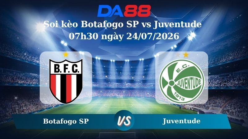 DA88 Nhận định soi kèo Botafogo SP vs Juventude 07h30 ngày 24/07/2026 – Hạng 2 Brazil
