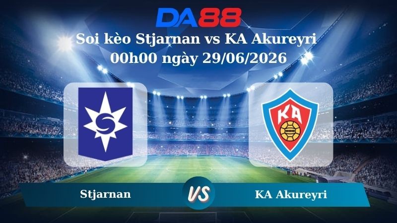 DA88 Nhận định soi kèo Stjarnan vs KA Akureyri 00h00 ngày 29/06/2026 – Ngoại hạng Iceland