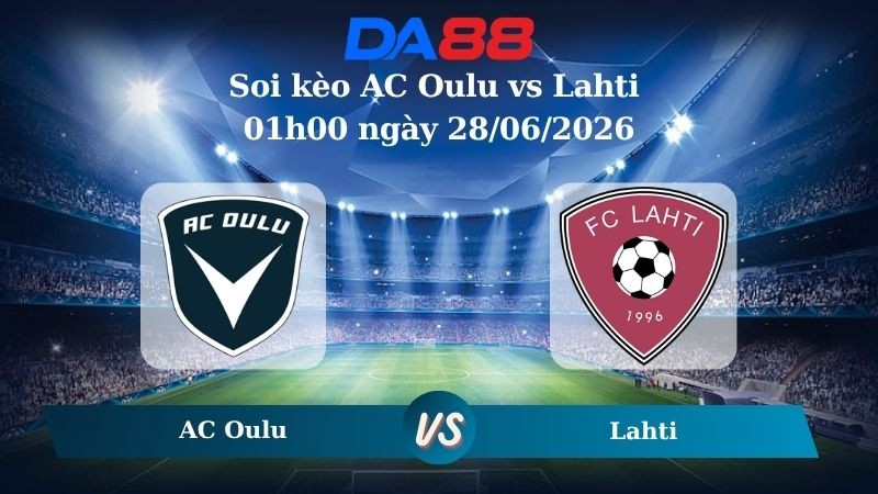 DA88 Nhận định soi kèo AC Oulu vs Lahti 01h00 ngày 28/06/2026 – VĐQG Phần Lan